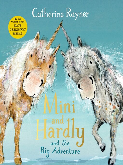 Title details for Mini and Hardly and the Big Adventure by Catherine Rayner - Available